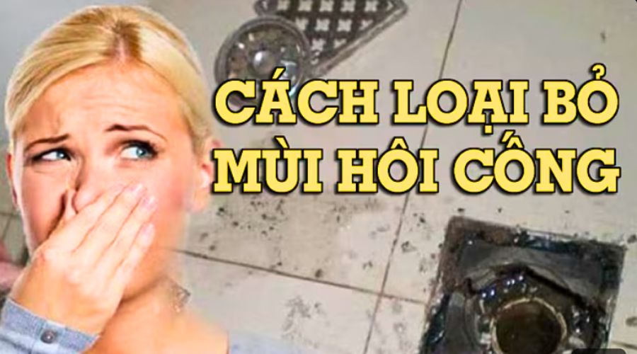 Cách Xử Lý Cống Bốc Mùi Hôi Triệt Để, Không Đục Phá